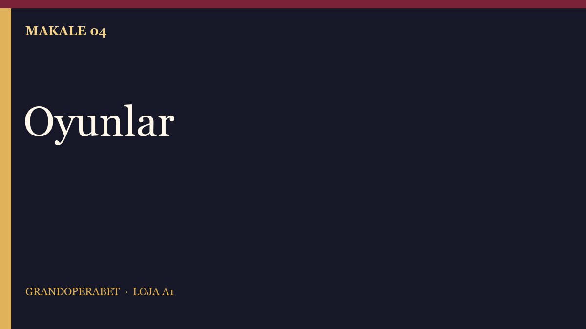 Grandoperabet oyunları makale görseli